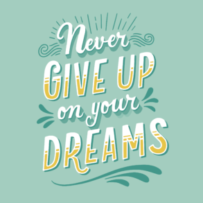 Never Give Up On Your Dreams - Original image