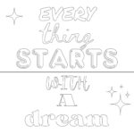 Every Thing Starts With A Dream Coloring Page