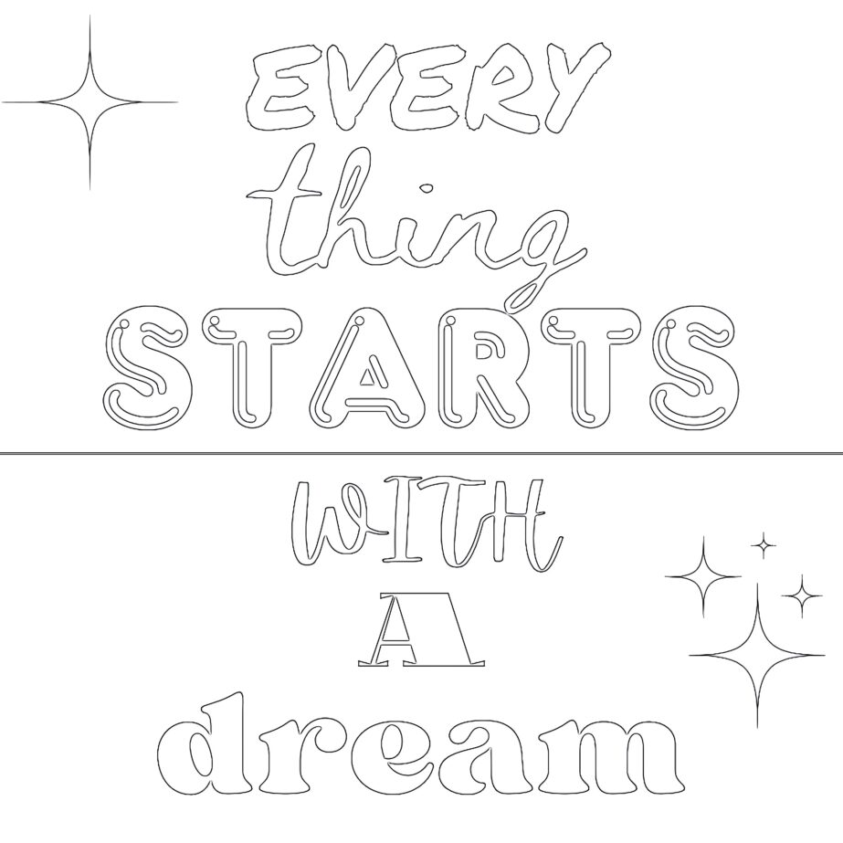 Every Thing Starts With A Dream Coloring Page