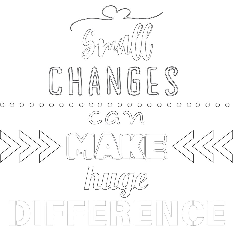 Small Changes Can Make Huge Difference Coloring Page