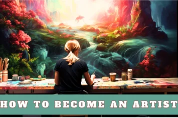 How to Become an Artist: Unleashing Your Creative Potential