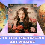 How to Find Inspiration for Art-Making