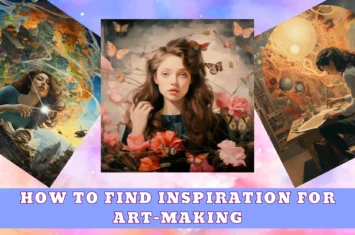 How to Find Inspiration for Art-Making: Unleashing Creativity
